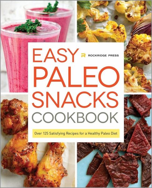 Easy Paleo Snacks Cookbook (eBook, ePUB) Easy Paleo Snacks Cookbook (eBook, ePUB)