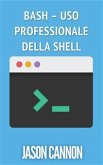 Bash – Uso Professionale Della Shell (eBook, ePUB)