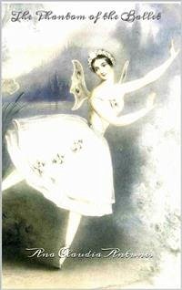 The Phantom Of The Ballet (eBook, ePUB) - Claudia Antunes, Ana