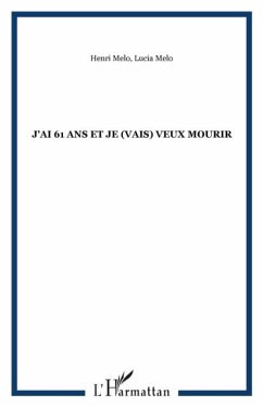 J'ai 61 ans et je (vais) veuxmourir (eBook, PDF) J'ai 61 ans et je (vais) veuxmourir (eBook, PDF)