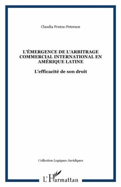 L'Emergence de l'arbitrage commercial international en Amerique latine (eBook, PDF) L'Emergence de l'arbitrage commercial international en Amerique latine (eBook, PDF)