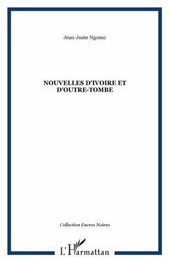 Nouvelles d'Ivoire et d'outre-tombe (eBook, PDF) - Ngomo Jean-Juste