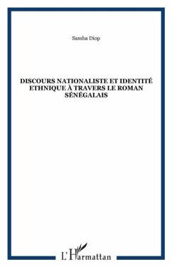 Discours nationaliste et identite ethnique a travers le roman senegalais (eBook, PDF)