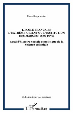 L'ECOLE FRANCAISE D'EXTREME-ORIENT OU L'INSTITUTION DES MARGES (1856-1956) (eBook, PDF)