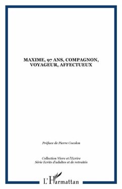 MAXIME, 97 ANS, COMPAGNON, VOYAGEUR, AFFECTUEUX (eBook, PDF)