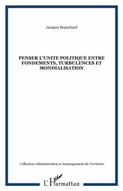 Cover PENSER L'UNITE POLITIQUE ENTRE FONDEMENTS, TURBULENCES ET MONDIALISATION (eBook, PDF)