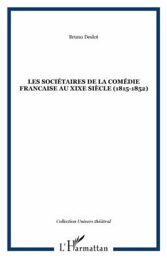 LES SOCIETAIRES DE LA COMEDIE FRANCAISE AU XIXe SIECLE (1815-1852) (eBook, PDF)