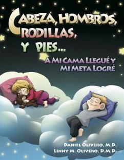 Cabeza, Hombros, Rodillas, Y Pies...A Mi Cama Llegué Y Mi Meta Logré (eBook, ePUB) - Olivero, Daniel