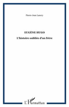 Eugene Hugo : L'histoire oubliee d'un frere (eBook, PDF)