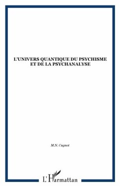L'UNIVERS QUANTIQUE DU PSYCHISME ET DE LA PSYCHANALYSE (eBook, PDF)