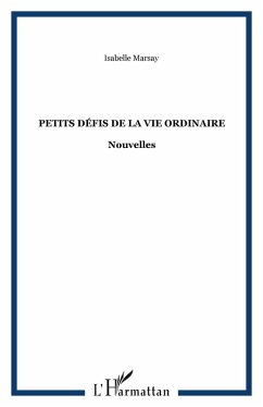 Petits defis de la vie ordinaire - nouve (eBook, ePUB) - Isabelle Marsay