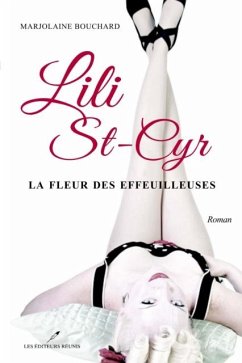 Lili St-Cyr : La fleur des effeuilleuses (eBook, PDF) - Marjolaine Bouchard