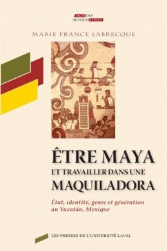 Etre maya et travailler dans une maquiladora (eBook, PDF) - Marie-France Labrecque, Marie-France Labrecque