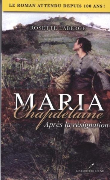 Maria Chapdelaine : Apres la resignation (eBook, PDF)
