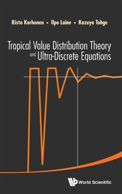 Tropical Value Distribution Theory and Ultra-Discrete Equations - Korhonen, Risto; Laine, Ilpo; Tohge, Kazuya