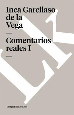 Comentarios Reales I - Vega, Inca Garcilaso De La