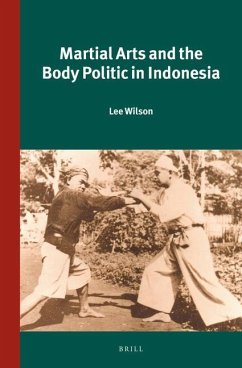 Martial Arts and the Body Politic in Indonesia - Wilson, Lee