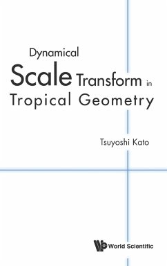 Dynamical Scale Transform in Tropical Geometry - Kato, Tsuyoshi (Kyoto Univ, Japan)