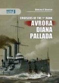 Cruisers of the 1st Rank. Avrora, Diana, Pallada