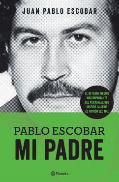 Pablo Escobar. Mi Padre - Escobar, Juan Pablo
