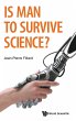 IS MAN TO SURVIVE SCIENCE? - Bild 1