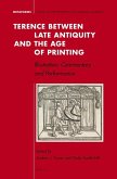 Terence Between Late Antiquity and the Age of Printing: Illustration, Commentary and Performance