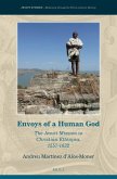 Envoys of a Human God: The Jesuit Mission to Christian Ethiopia, 1557-1632