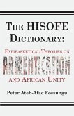 The HISOFE Dictionary of Midnight Politics. Expibasketical Theories on Afrikentication and African Unity