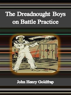 The Dreadnought Boys on Battle Practice (eBook, ePUB) - Henry Goldfrap, John