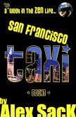 San Francisco TAXI: A 1st Week In The ZEN Life... (Book 1) (eBook, ePUB)