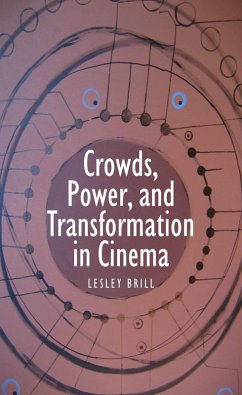 Crowds, Power, and Transformation in Cinema (eBook, ePUB) - Brill, Lesley