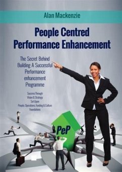 People Centred Performance Enhancement (eBook, ePUB) - Mackenzie, Alan People Centred Performance Enhancement (eBook, ePUB) - Mackenzie, Alan