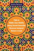 Paths to Middle-Class Mobility among Second-Generation Moroccan Immigrant Women in Israel (eBook, ePUB)