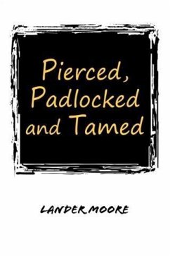 Pierced, Padlocked and Tamed (eBook, ePUB) - Moore, Lander