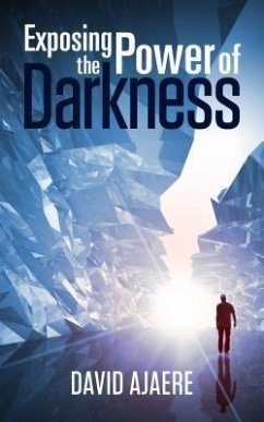 Exposing the power of darkness (eBook, ePUB) - Ajaere, David