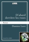 D'abord derriere les roses (eBook, ePUB)