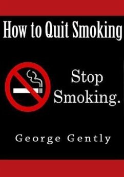 How to Quit Smoking (eBook, ePUB) - Gently, George