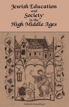 Jewish Education and Society in the High Middle Ages (eBook, ePUB) - Kanarfogel, Ephraim