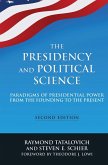 The Presidency and Political Science: Paradigms of Presidential Power from the Founding to the Present: 2014 (eBook, ePUB)