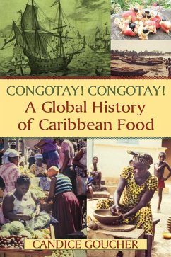 Congotay! Congotay! A Global History of Caribbean Food (eBook, PDF) - Goucher, Candice