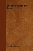 The Wire-Haired Fox Terrier (eBook, ePUB) The Wire-Haired Fox Terrier (eBook, ePUB)