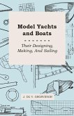 Model Yachts and Boats: Their Designing, Making and Sailing (eBook, ePUB)
