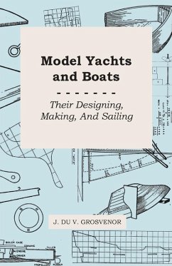 Cover Model Yachts and Boats: Their Designing, Making and Sailing (eBook, ePUB)