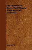 The Diseases of Dogs - Their Causes, Symptoms and Treatment (eBook, ePUB)