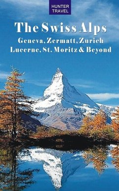 Cover Swiss Alps: Geneva, Zermatt, Zurich, Lucerne, St. Moritz & Beyond (eBook, ePUB)