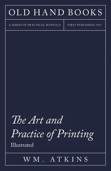 The Art and Practice of Printing - Illustrated (eBook, ePUB) The Art and Practice of Printing - Illustrated (eBook, ePUB)