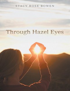 Through Hazel Eyes (eBook, ePUB) - Bowen, Stacy Rose