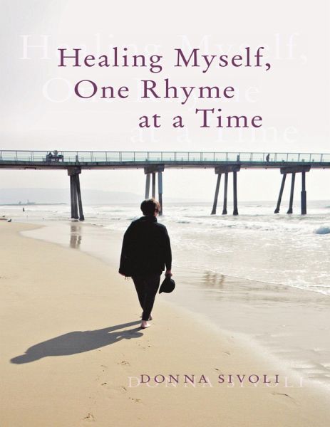 Healing Myself, One Rhyme At a Time (eBook, ePUB) Healing Myself, One Rhyme At a Time (eBook, ePUB)