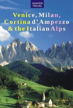 Venice, Milan, Cortina d'Ampezzo & the Italian Alps (eBook, ePUB) - Krista Dana