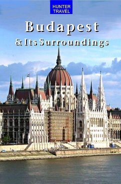 Budapest & Surroundings Travel Adventures 2nd Ed. (eBook, ePUB) - Dante Mena